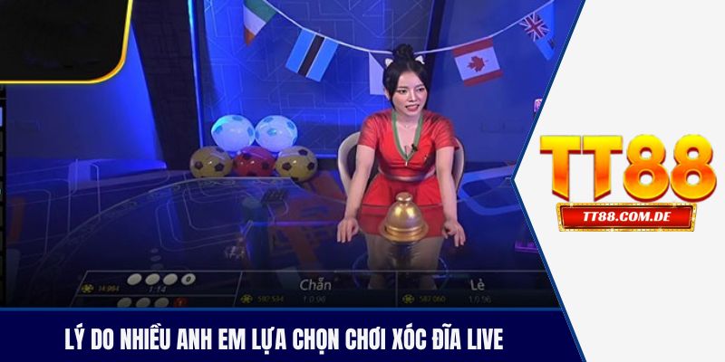 Lý do  nhiều anh em lựa chọn chơi xóc đĩa live