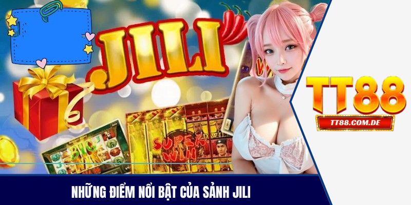Những điểm nổi bật của sảnh JILI